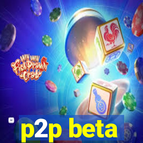 p2p beta